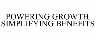 powering growth. simplifying benefits