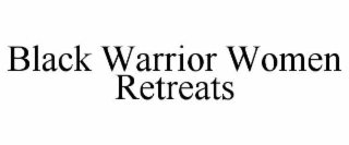 black warrior women retreats
