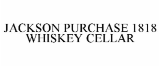 jackson purchase 1818 whiskey cellar