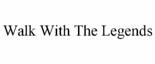 walk with the legends