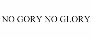 no gory no glory