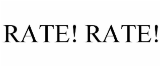 rate! rate!