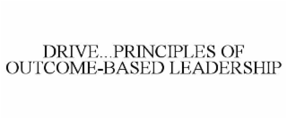 drive...principles of outcome-based leadership