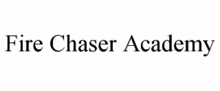 fire chaser academy