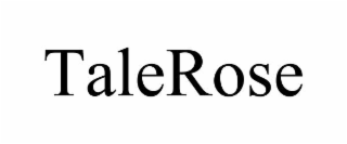 talerose
