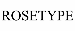 rosetype