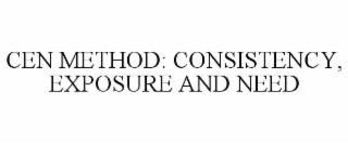 cen method: consistency, exposure and need