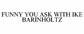 funny you ask with ike barinholtz