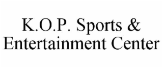 k.o.p. sports & entertainment center