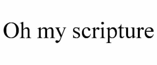 oh my scripture