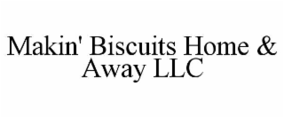 makin' biscuits home & away llc