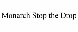 monarch stop the drop