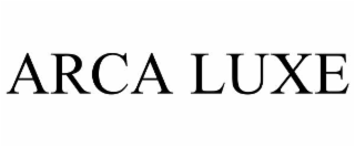 arca luxe
