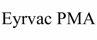 eyrvac pma
