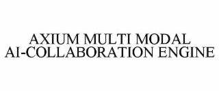 axium multi modal ai-collaboration engine