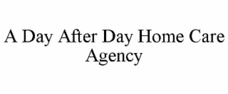 a day after day home care agency