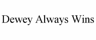 dewey always wins