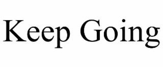 keep going