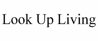 look up living