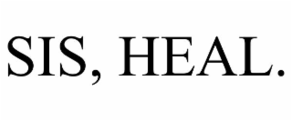 sis, heal.