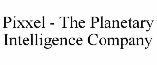 pixxel - the planetary intelligence company
