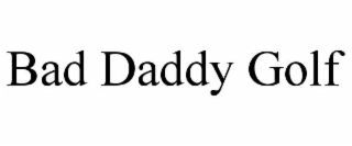 bad daddy golf