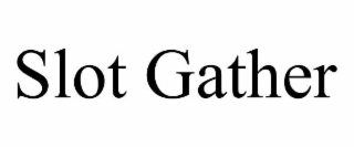slot gather