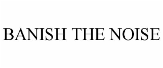 banish the noise