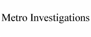 metro investigations