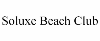 soluxe beach club