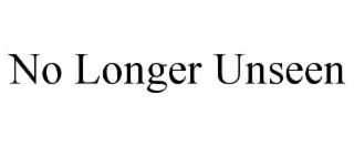 no longer unseen