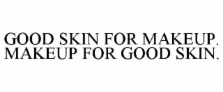 good skin for makeup.  makeup for good skin.