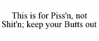 this is for piss'n, not shit'n; keep your butts out