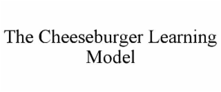 the cheeseburger learning model