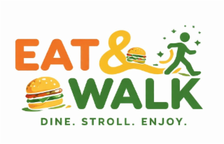 eat & walk dine. stroll. enjoy