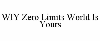 wiy zero limits world is yours