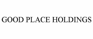 good place holdings