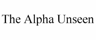 the alpha unseen