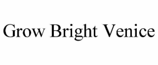 grow bright venice