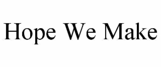 hope we make