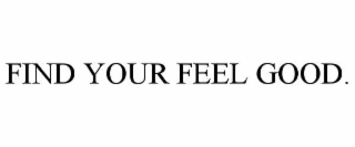 find your feel good.