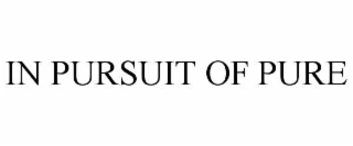 in pursuit of pure