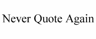 never quote again