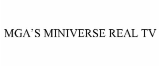 mga’s miniverse real tv