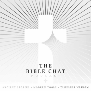 the bible chat podcast ancient stories modern tools timeless wisdom