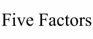 five factors