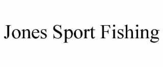 jones sport fishing
