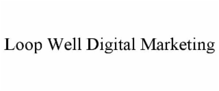 loop well digital marketing
