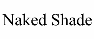naked shade