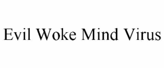 evil woke mind virus